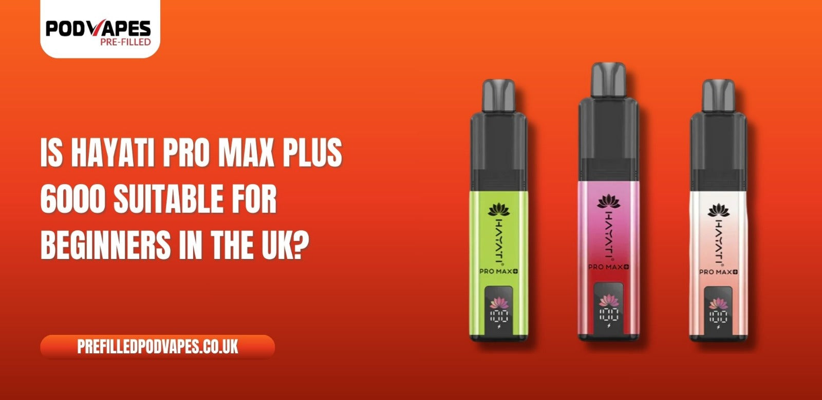 Is Hayati Pro Max Plus 6000 Suitable for Beginners in the UK? Prefilled Pod Vapes Is Hayati Pro Max Plus 6000 Suitable for Beginners in the UK? Prefilled Pod Vapes